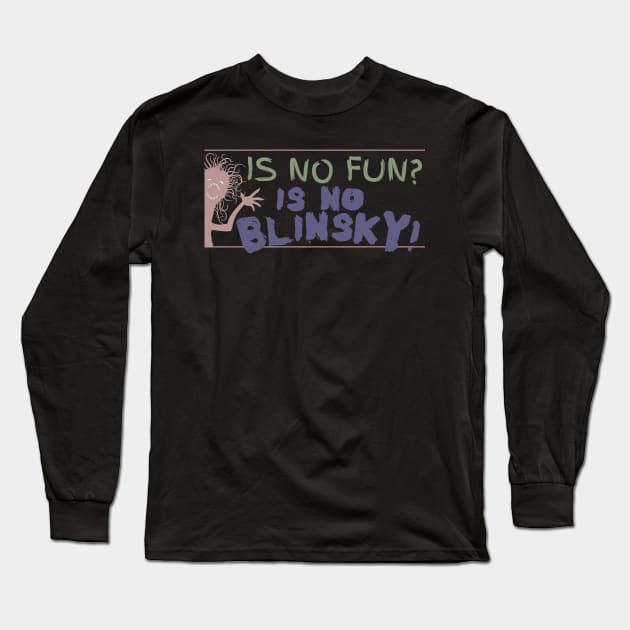 Is no fun? Is no blinksy! Long Sleeve T-Shirt by CursedContent